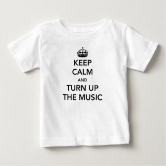 Keep Calm and Turn Up the Music Baby T-Shirt