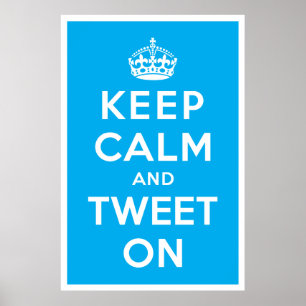 Keep Calm and Tweet On Poster