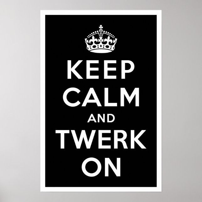 Keep Calm and Twerk On Poster (Front)