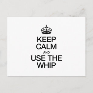 KEEP CALM AND USE THE WHIP POSTCARD