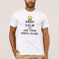 Keep Calm and USE YOU PINEAL GLAND Buddha Shine