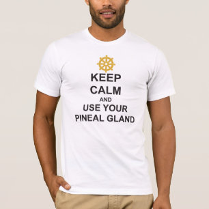 Keep Calm and USE YOU PINEAL GLAND Dharmacakra T-Shirt
