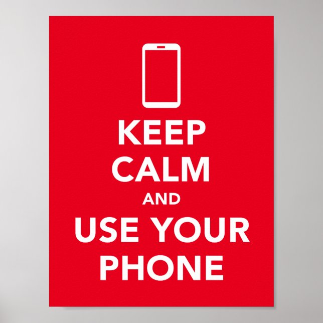 Keep calm and use your phone poster (Front)
