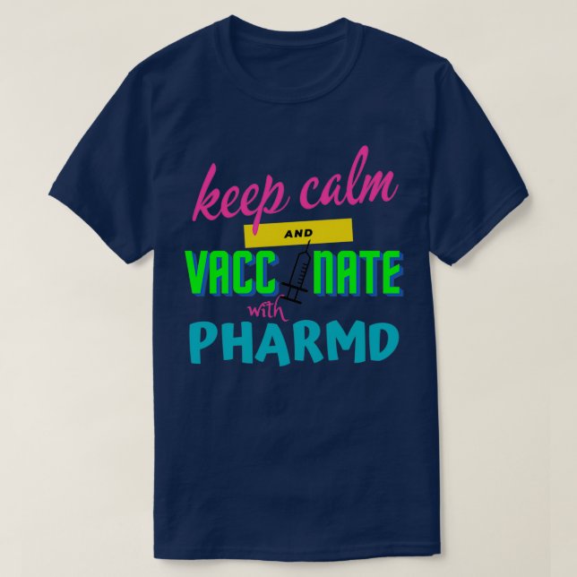 keep calm and vaccinate with pharmacist version2 1 T-Shirt (Design Front)