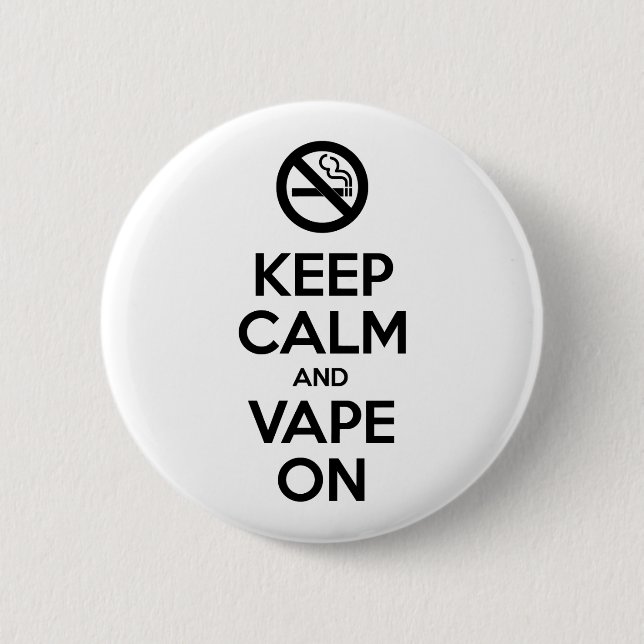 Keep Calm and Vape On ~ Self Motivational 6 Cm Round Badge (Front)