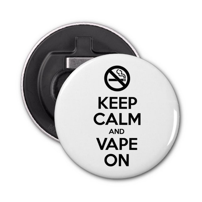 Keep Calm and Vape On ~ Self Motivational Bottle Opener (Front)