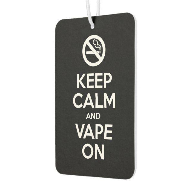 Keep Calm and Vape On ~ Self Motivational Car Air Freshener (Left)