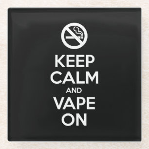 Keep Calm and Vape On ~ Self Motivational Glass Coaster