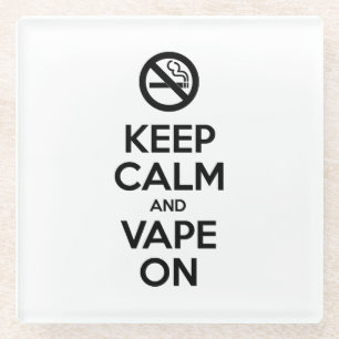 Keep Calm and Vape On ~ Self Motivational Glass Coaster