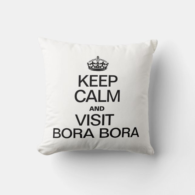KEEP CALM AND VISIT BORA BORA CUSHION (Front)