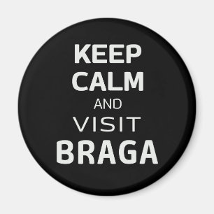 Keep calm and visit Braga Magnet