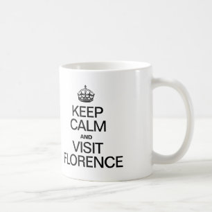 KEEP CALM AND VISIT FLORENCE COFFEE MUG