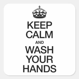 KEEP CALM AND WASH YOUR HANDS SQUARE STICKER
