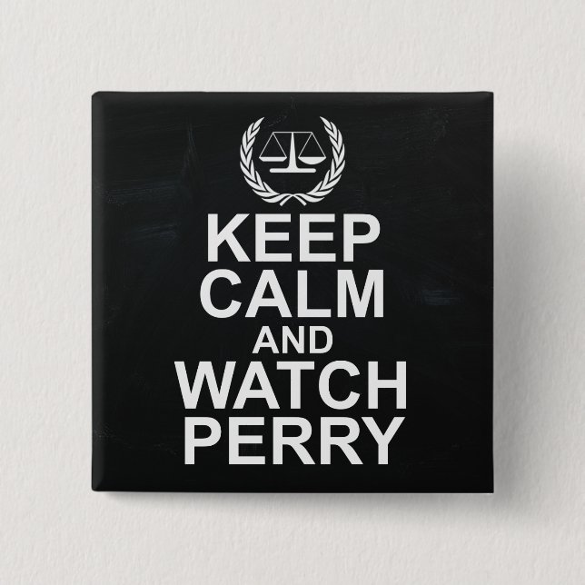 Keep Calm and Watch Perry Legal Humour 15 Cm Square Badge (Front)