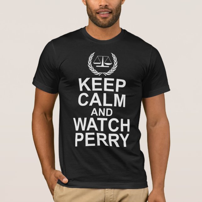 Keep Calm and Watch Perry Scales of Justice T-Shirt (Front)