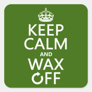 Keep Calm and Wax Off (any background colour) Square Sticker
