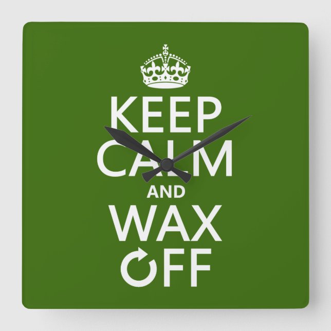 Keep Calm and Wax Off (any background colour) Square Wall Clock (Front)