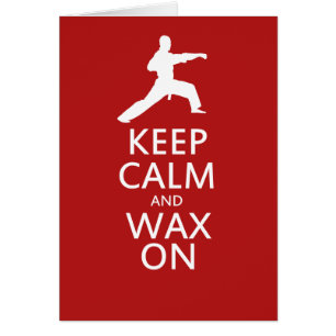 Keep Calm and Wax On