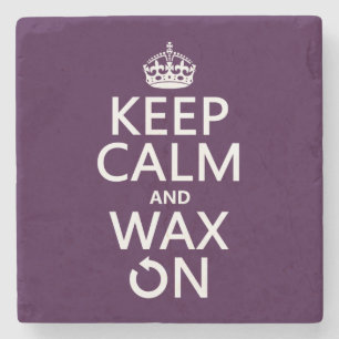 Keep Calm and Wax On (any background colour) Stone Coaster