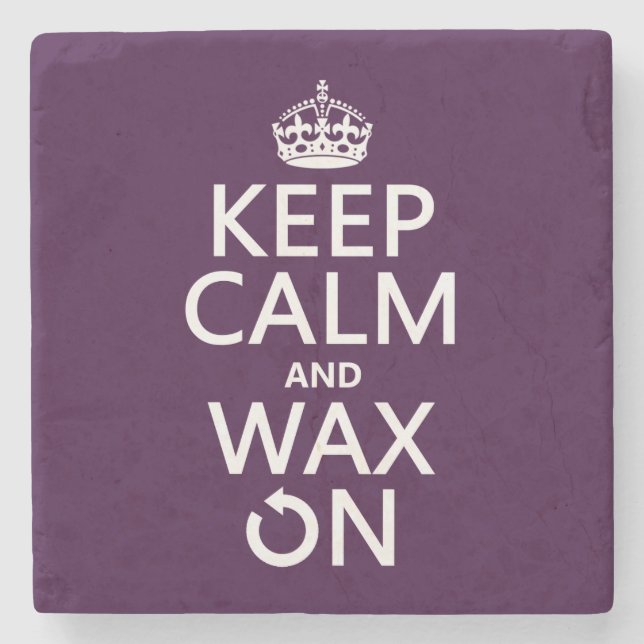Keep Calm and Wax On (any background colour) Stone Coaster (Front)