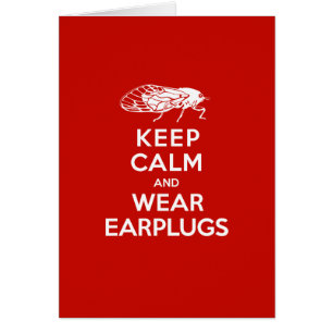 Keep Calm and Wear Earplugs - Cicadas are Coming