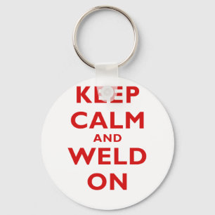 Keep Calm and Weld On Key Ring