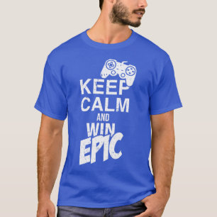 Keep Calm and Win Epic Gaming Controller Game Nerd T-Shirt