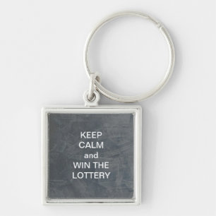 KEEP CALM and WIN THE LOTTERY Key Ring