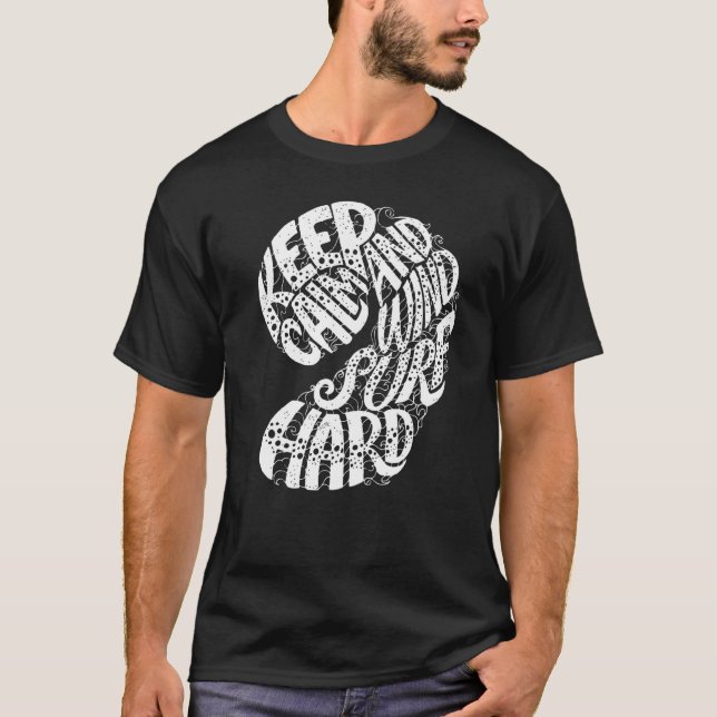 Keep Calm And Wind Surf Hard Surfing T-Shirt (Front)
