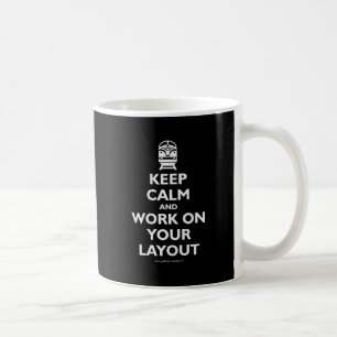 Keep Calm And Work On Your Layout - Trains Coffee Mug