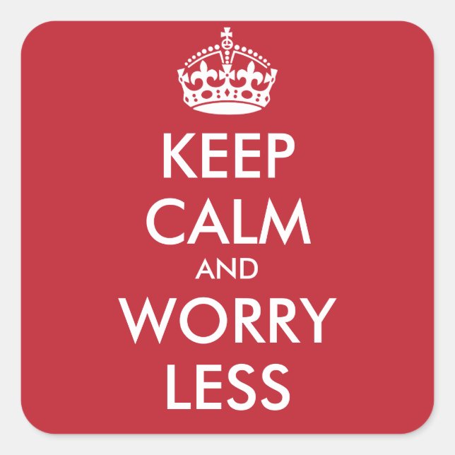 KEEP CALM AND WORRY LESS - personalised text Square Sticker (Front)