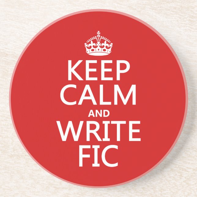 Keep Calm and Write Fic - all colours Coaster (Front)