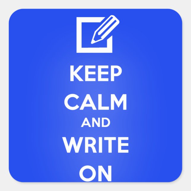 Keep Calm and Write On Square Sticker (Front)