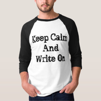 Keep Calm and Write On T-Shirt