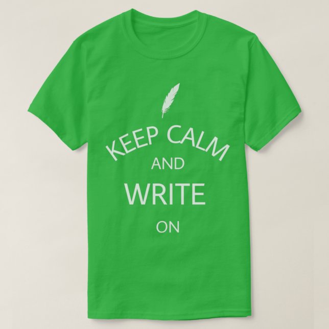 Keep Calm And Write On T-Shirt (Design Front)