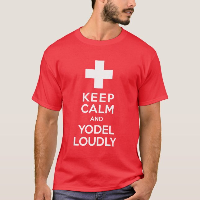 Keep Calm and Yodel Loudly Swiss Pride T-Shirt (Front)