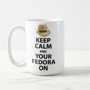 Keep Calm and Your Fedora On mug