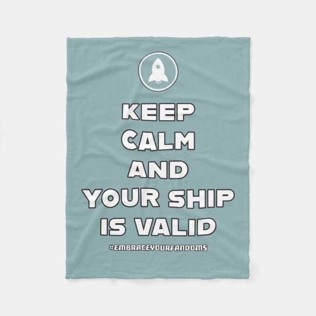 Keep Calm and Your Ship is Valid Embrace Fandom Fleece Blanket (Front)