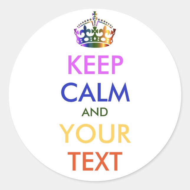 KEEP CALM and YOUR TEXT - Change background Classic Round Sticker (Front)