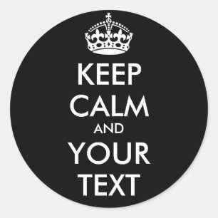 KEEP CALM and YOUR TEXT - Change BLACK background Classic Round Sticker