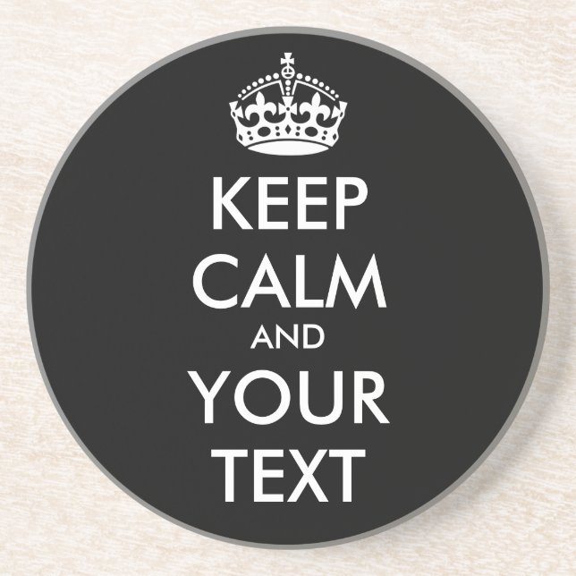 KEEP CALM and YOUR TEXT - Change BLACK background Coaster (Front)