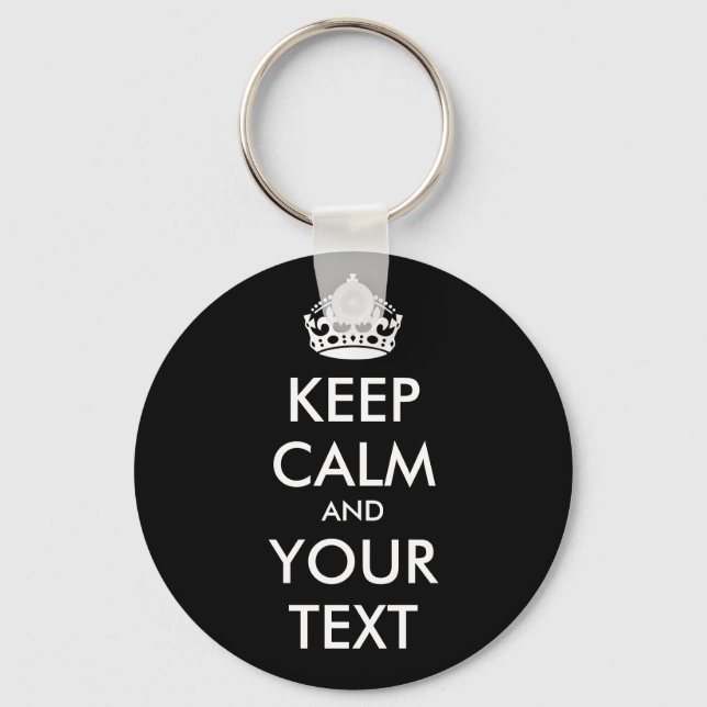 KEEP CALM and YOUR TEXT - Change BLACK background Key Ring (Front)