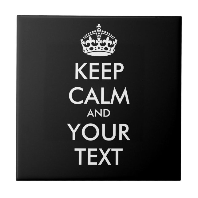 KEEP CALM and YOUR TEXT - Change BLACK background Tile (Front)