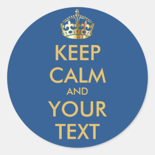 KEEP CALM and YOUR TEXT - Change blue background Classic Round Sticker