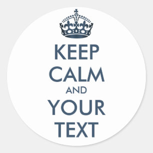 KEEP CALM and YOUR TEXT - Change white background Classic Round Sticker