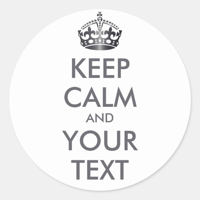 KEEP CALM and YOUR TEXT - Change white background Classic Round Sticker (Front)