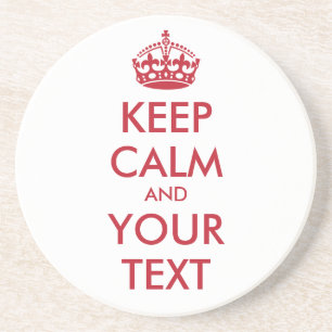 KEEP CALM and YOUR TEXT Coaster