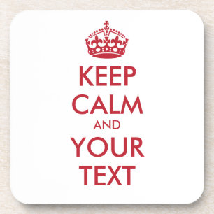 KEEP CALM and YOUR TEXT Coaster