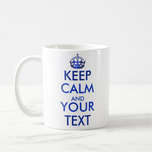 KEEP CALM AND YOUR TEXT - Create your own text Coffee Mug