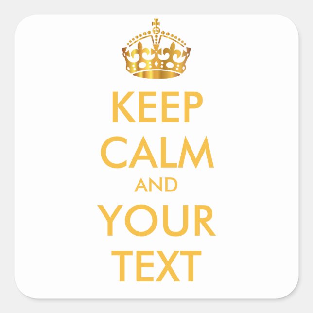 KEEP CALM and YOUR TEXT-customise text&background Square Sticker (Front)